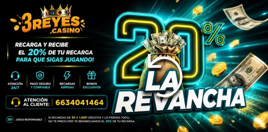 3REYES Casino — recarga y recibe el 20% para seguir jugando; atención 24/7, pagos seguros, recargas rápidas, bonos exclusivos; 20% la revancha; atención al cliente 6634041464; juego responsable 18+.